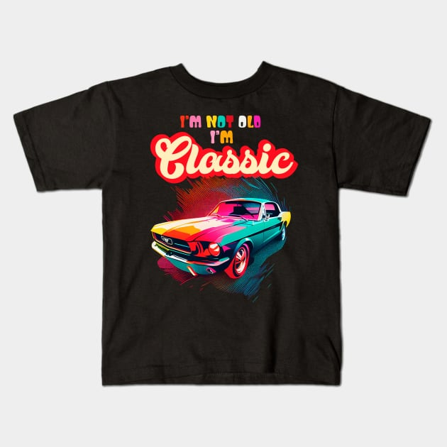 Im Not Old Im Classic An Old School Classic Car Lovers Kids T-Shirt by aneisha